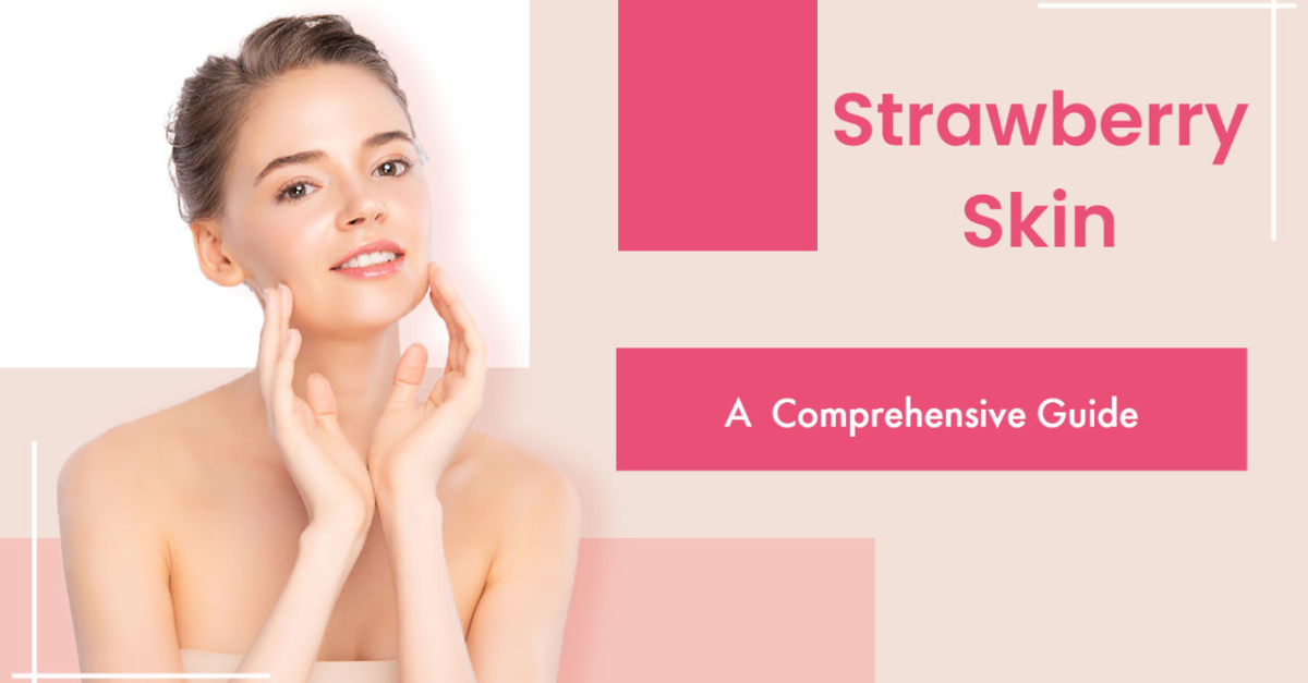 Strawberry Skin: Causes and Prevention | ehealthly.com