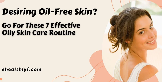 Oily skin care routine